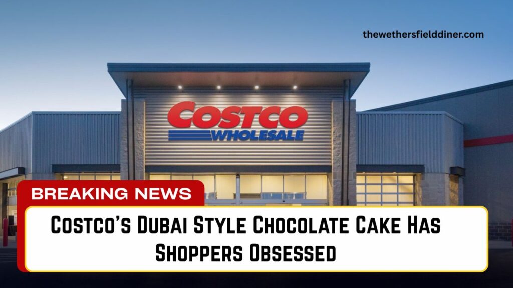 Costco’s Dubai Style Chocolate Cake Has Shoppers Obsessed – “Too Good To Pass Up”