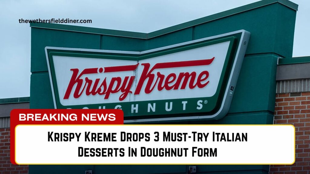 Krispy Kreme Drops 3 Must-Try Italian Desserts In Doughnut Form
