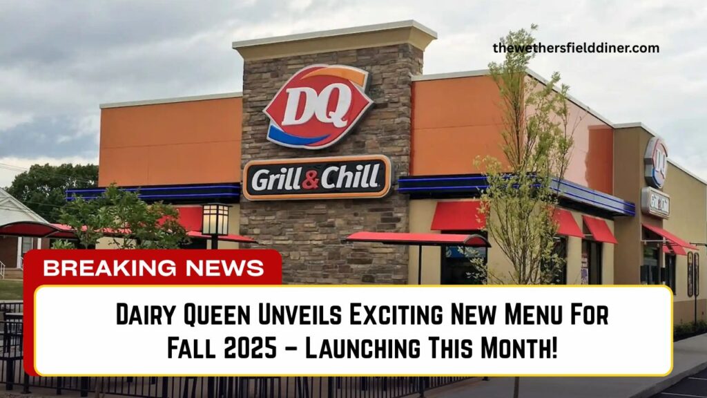 Dairy Queen Unveils Exciting New Menu For Fall 2025 – Launching This Month!