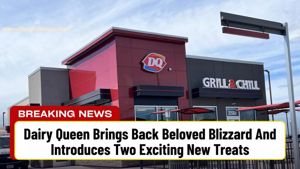 Dairy Queen Brings Back Beloved Blizzard And Introduces Two Exciting New Treats