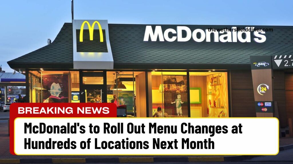 McDonald's to Roll Out Menu Changes at Hundreds of Locations Next Month