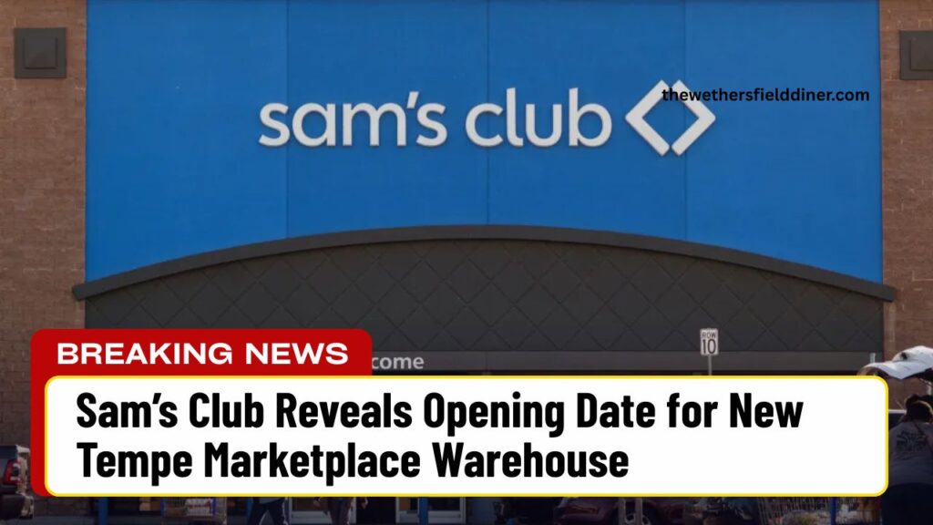 Sam’s Club Reveals Opening Date for New Tempe Marketplace Warehouse