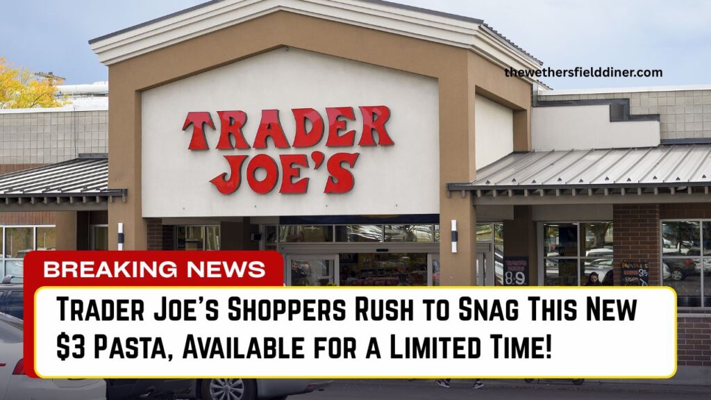 Trader Joe's Shoppers Rush to Snag This New $3 Pasta, Available for a Limited Time!