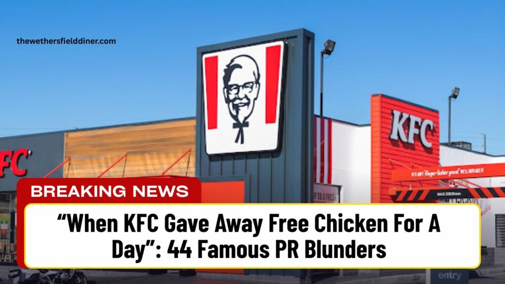 “When KFC Gave Away Free Chicken For A Day”: 44 Famous PR Blunders